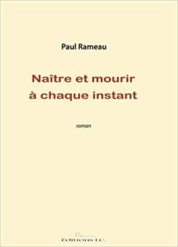 Roman Naître et mourir à chaque instant de Paul Rameau